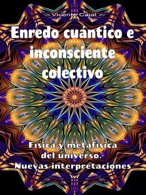 Enredo cuántico e inconsciente colectivo. Física y metafísica del universo. Nuevas interpretaciones - ebook